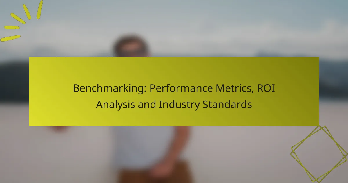 Benchmarking: Performance Metrics, ROI Analysis and Industry Standards