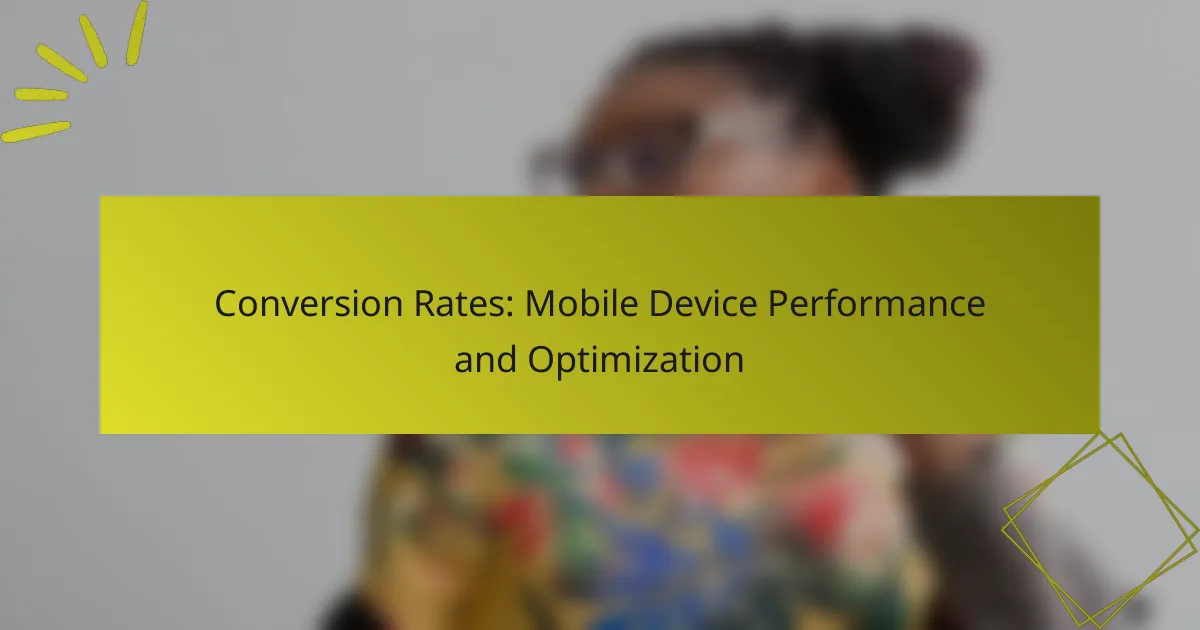 Conversion Rates: Mobile Device Performance and Optimization