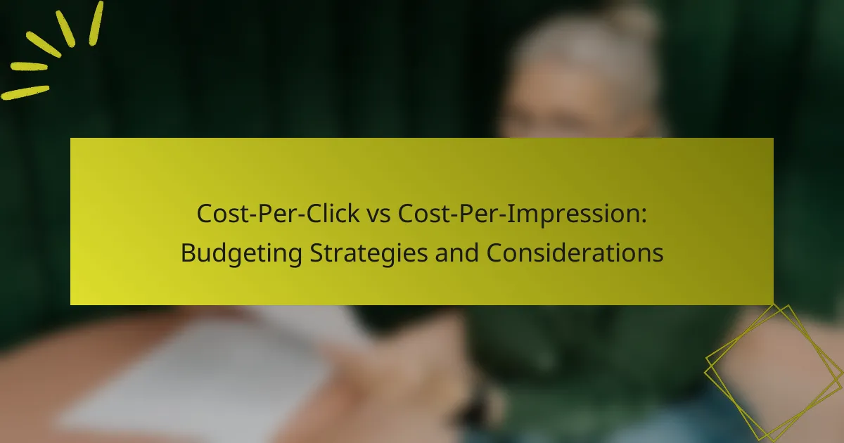 Cost-Per-Click vs Cost-Per-Impression: Budgeting Strategies and Considerations