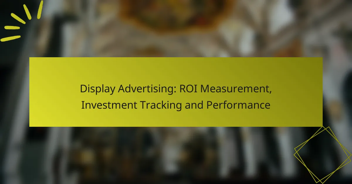 Display Advertising: ROI Measurement, Investment Tracking and Performance