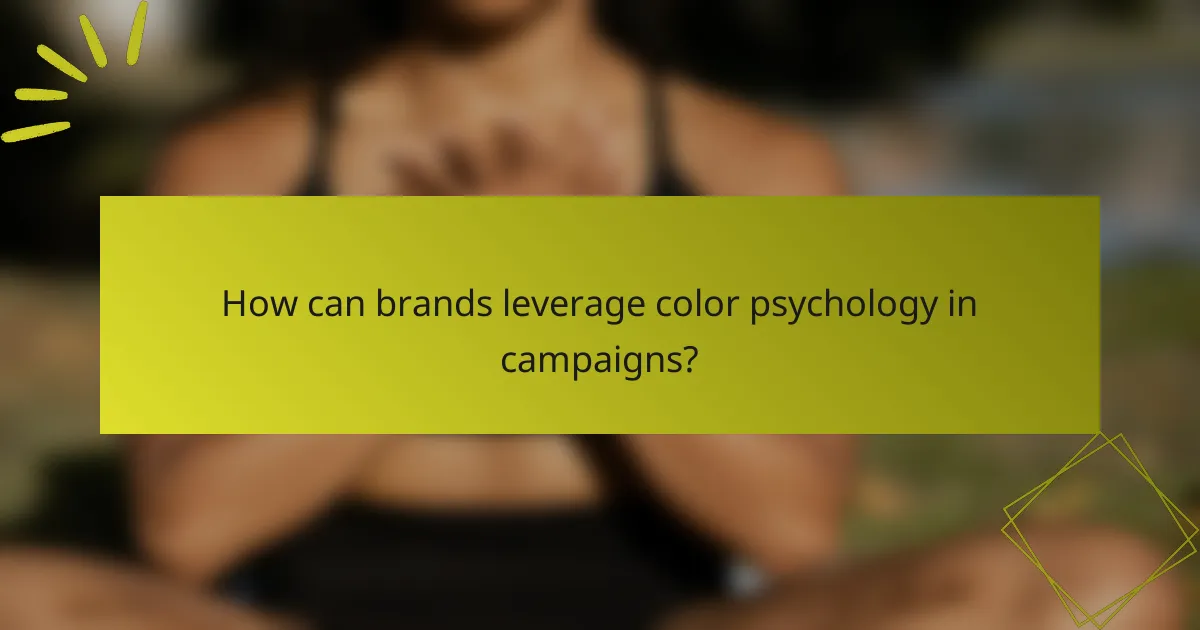 How can brands leverage color psychology in campaigns?