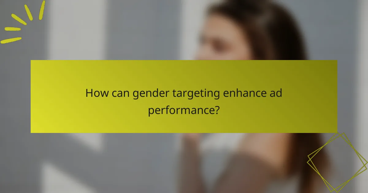 How can gender targeting enhance ad performance?