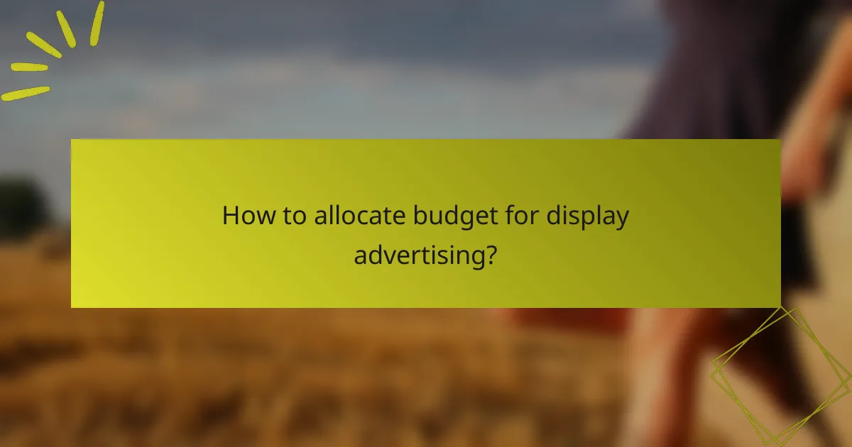 How to allocate budget for display advertising?