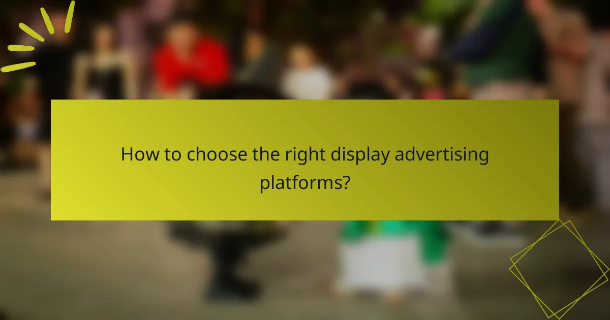 How to choose the right display advertising platforms?