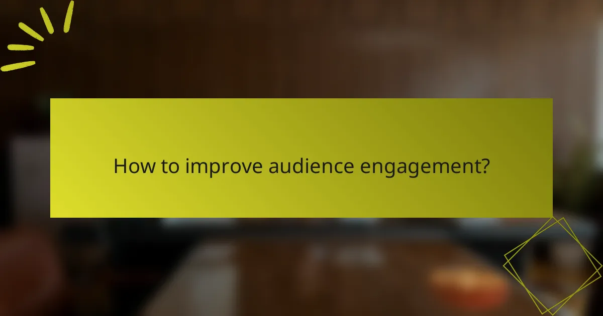How to improve audience engagement?