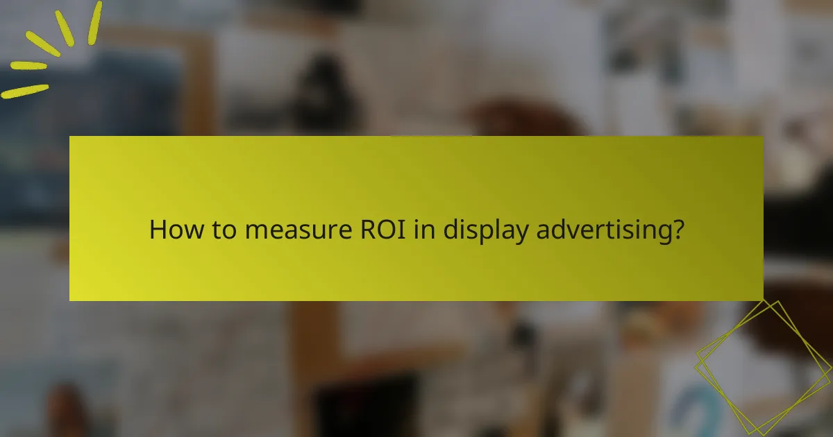 How to measure ROI in display advertising?