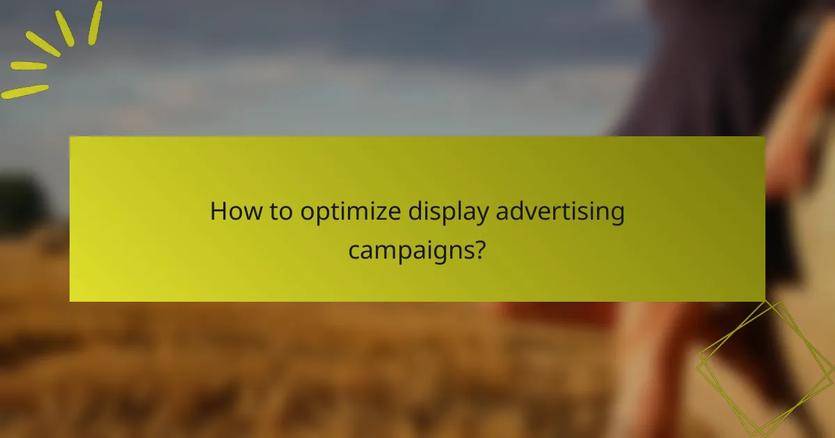 How to optimize display advertising campaigns?