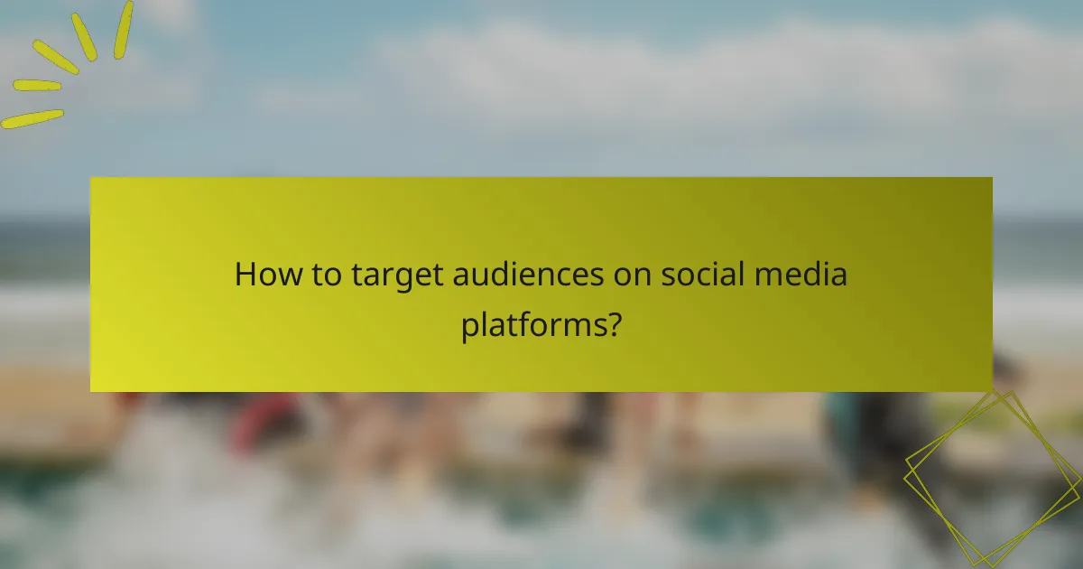 How to target audiences on social media platforms?
