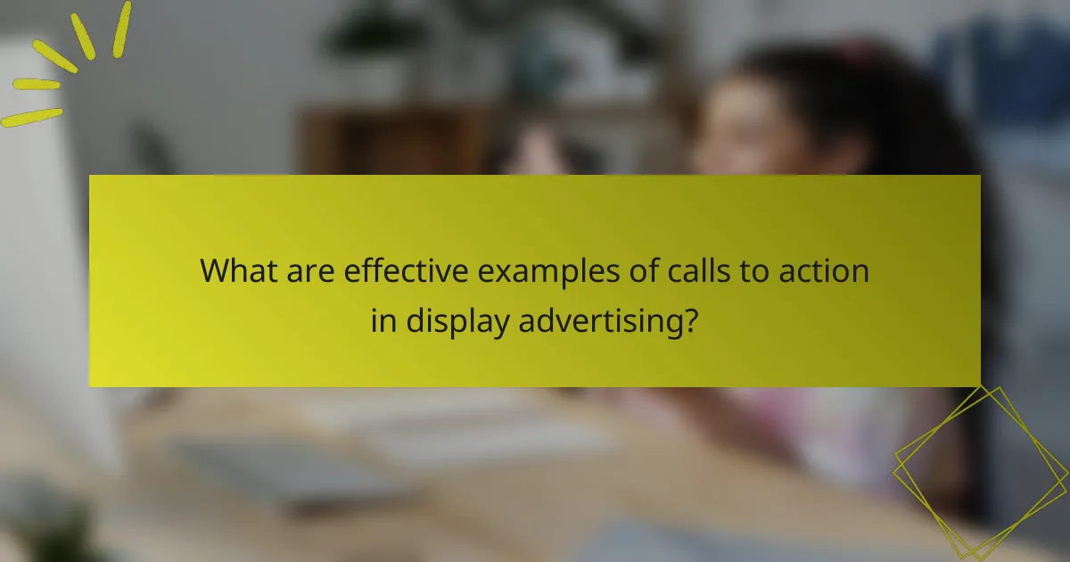 What are effective examples of calls to action in display advertising?