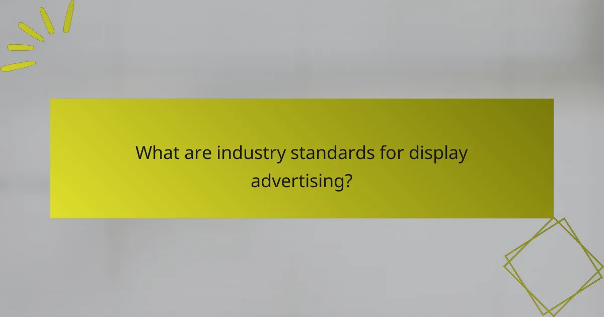 What are industry standards for display advertising?