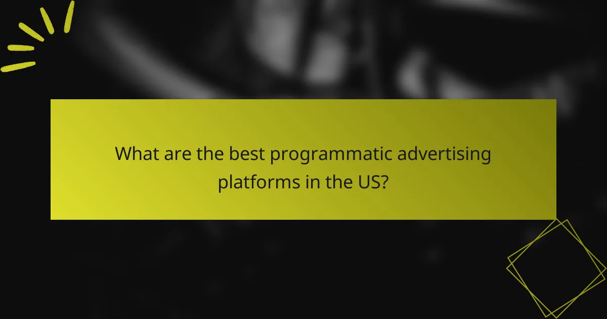 What are the best programmatic advertising platforms in the US?