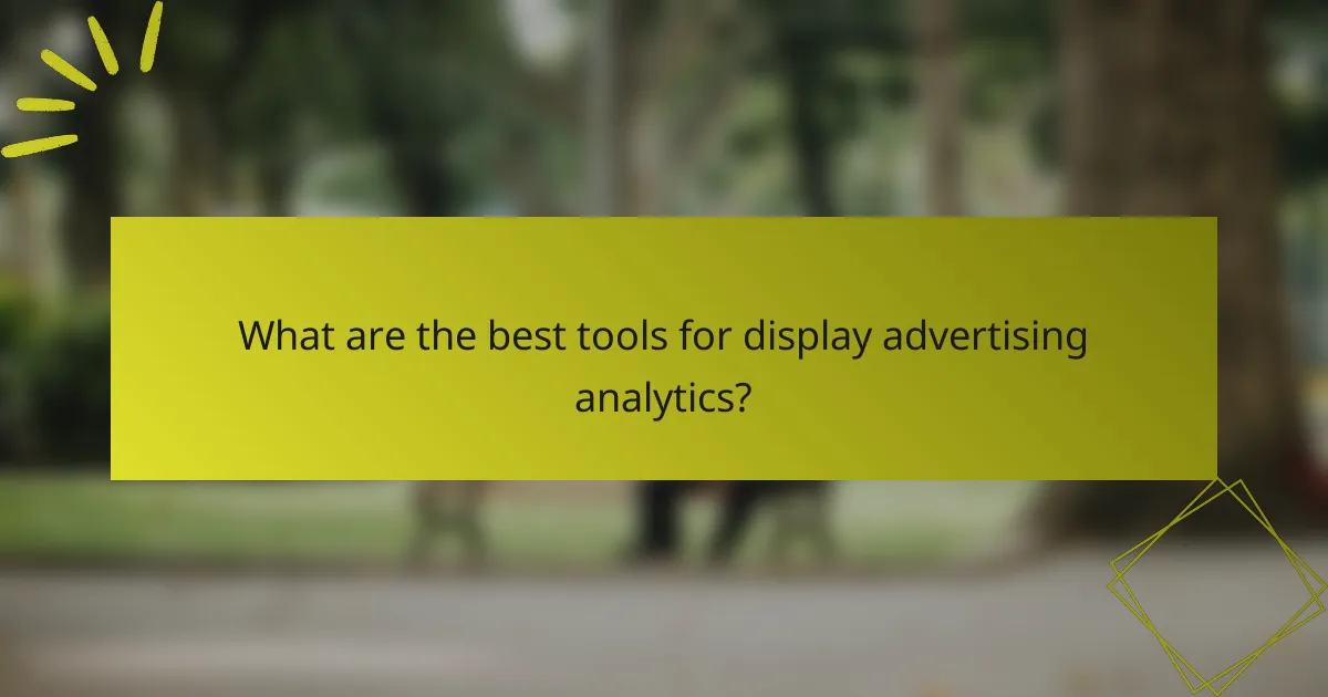 What are the best tools for display advertising analytics?