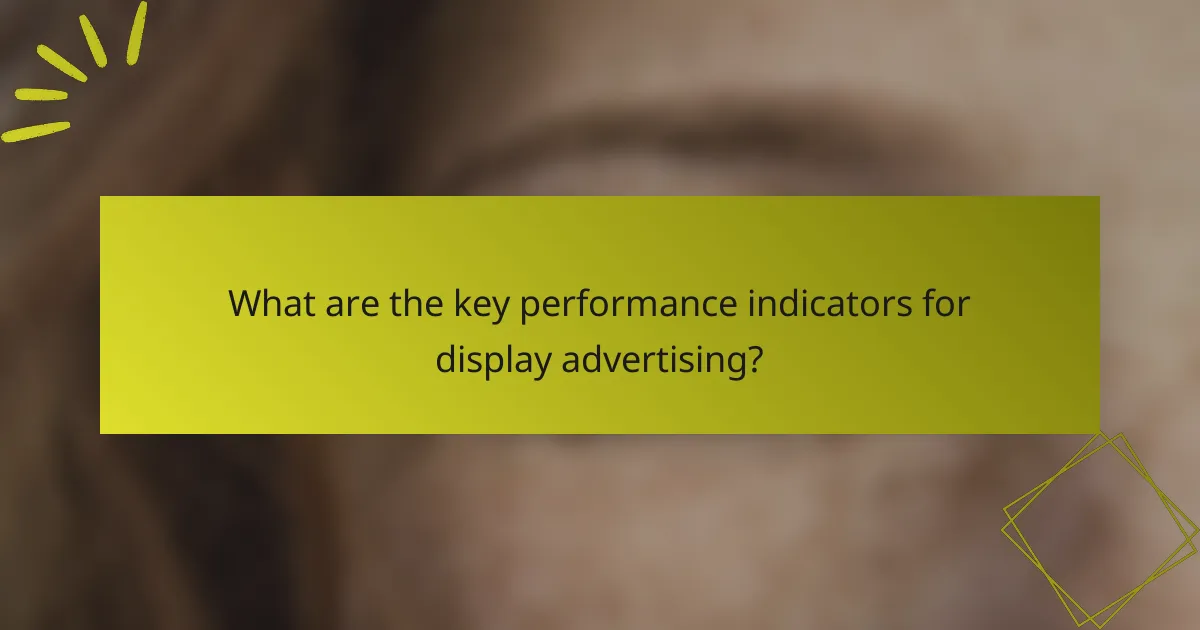 What are the key performance indicators for display advertising?