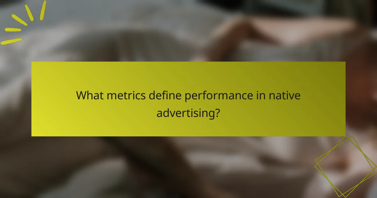 What metrics define performance in native advertising?