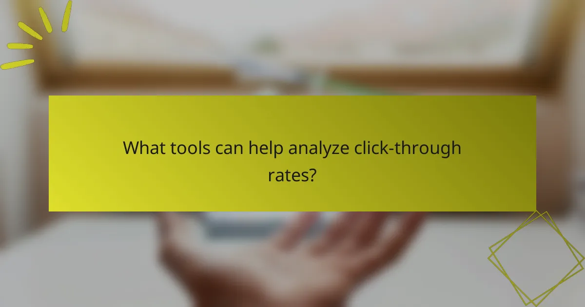 What tools can help analyze click-through rates?